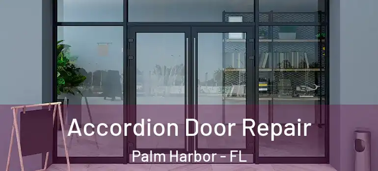 Accordion Door Repair Palm Harbor - FL