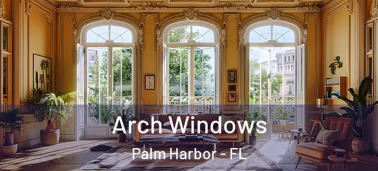 Arch Windows Palm Harbor - FL