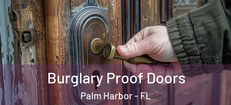  Burglary Proof Doors Palm Harbor - FL