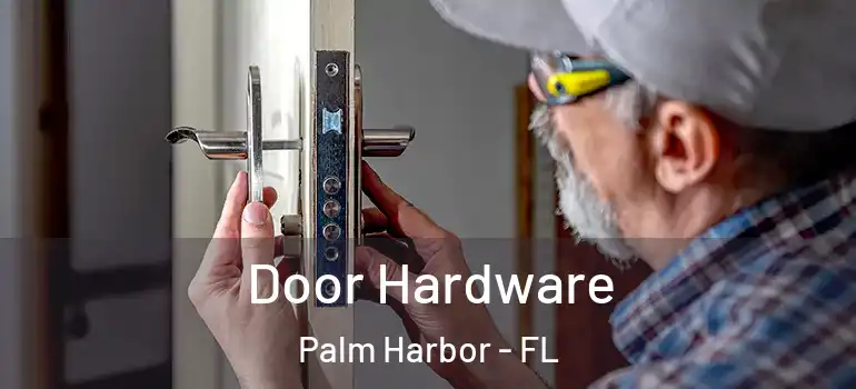 Door Hardware Palm Harbor - FL