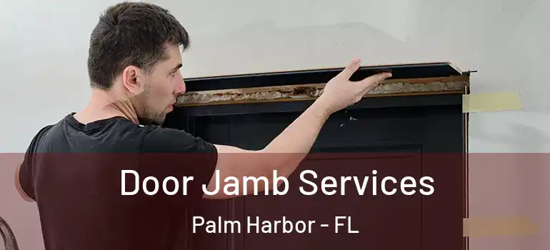Door Jamb Services Palm Harbor - FL