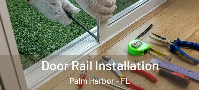 Door Rail Installation Palm Harbor - FL