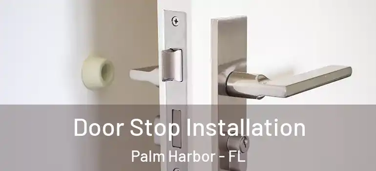 Door Stop Installation Palm Harbor - FL