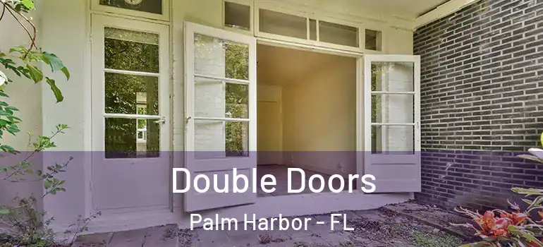 Double Doors Palm Harbor - FL
