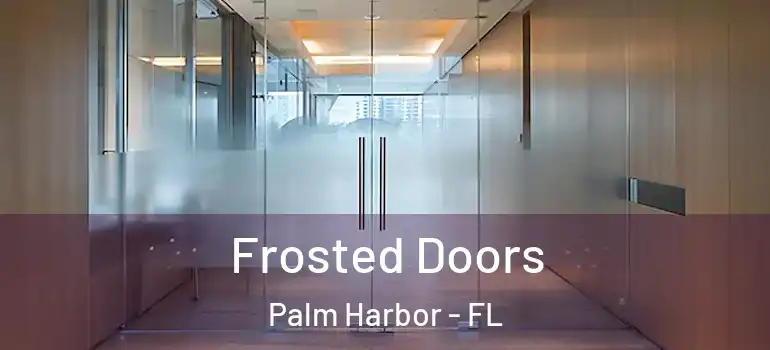 Frosted Doors Palm Harbor - FL