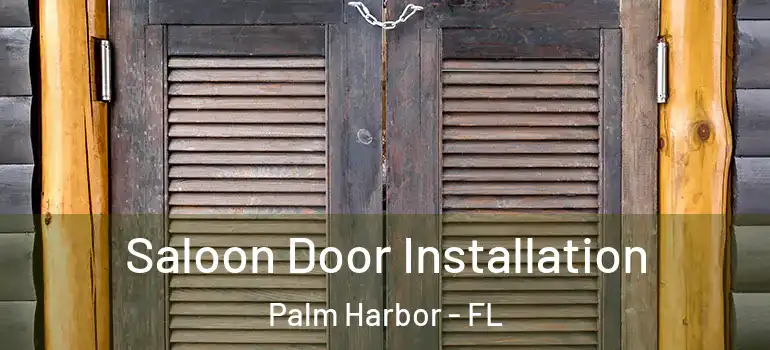 Saloon Door Installation Palm Harbor - FL