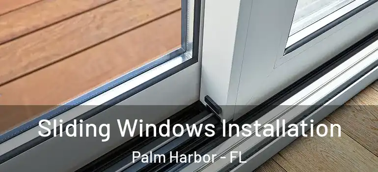 Sliding Windows Installation Palm Harbor - FL