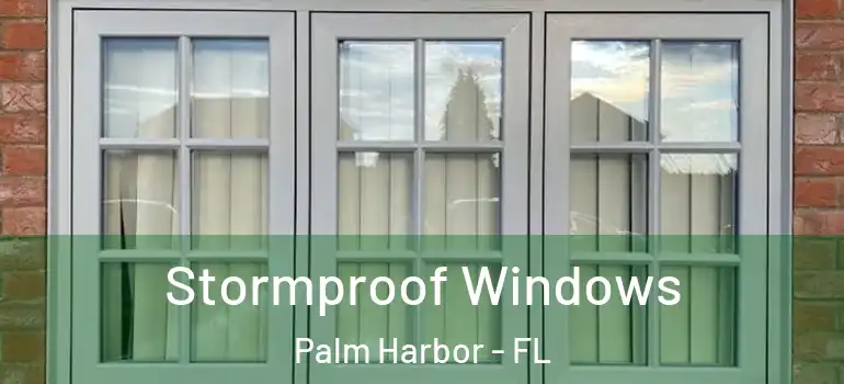 Stormproof Windows Palm Harbor - FL