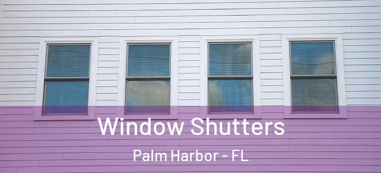 Window Shutters Palm Harbor - FL