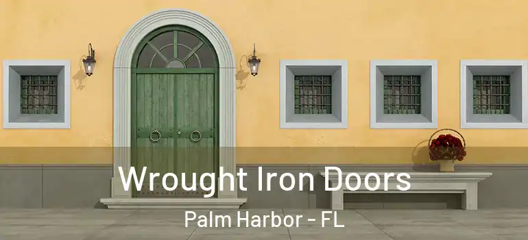 Wrought Iron Doors Palm Harbor - FL